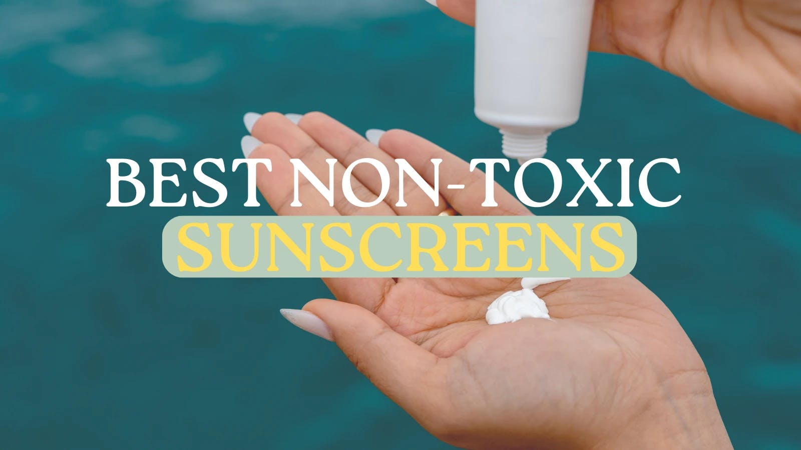 best clean non-toxic sunscreens